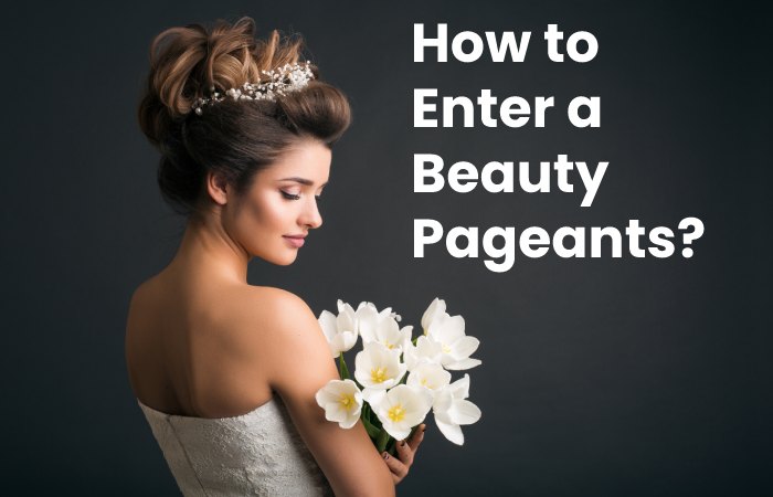 How to Enter a Beauty Pageants?