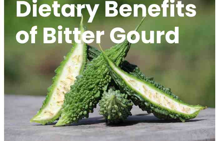 Dietary Benefits of Bitter Gourd
