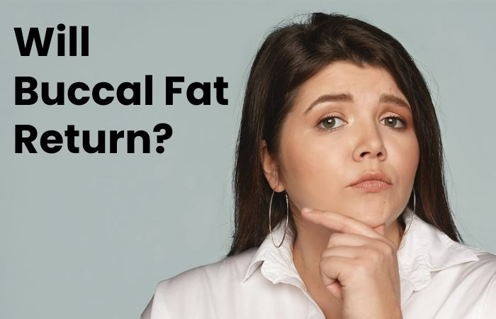 Will Buccal Fat Return?