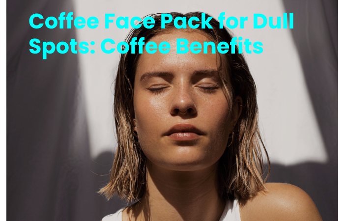 Dull Spots: Coffee Benefits