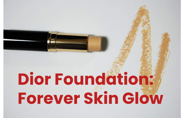 Dior Foundation: Forever Skin Glow