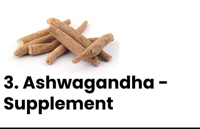 3. Ashwagandha - Supplements