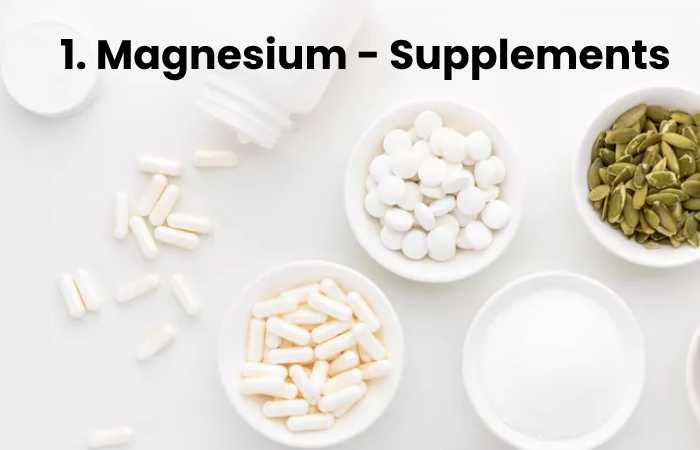 1. Magnesium - Supplements