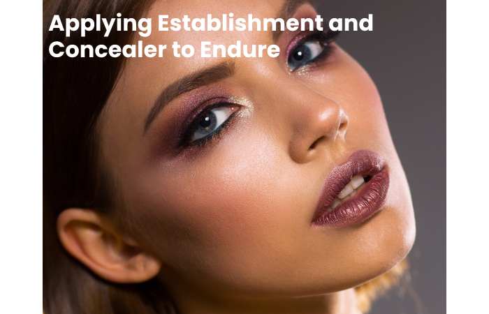 Applying Establishment and Concealer to Endure