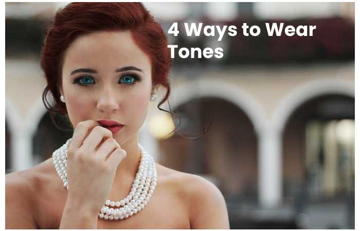 4 Ways to Wear Tones