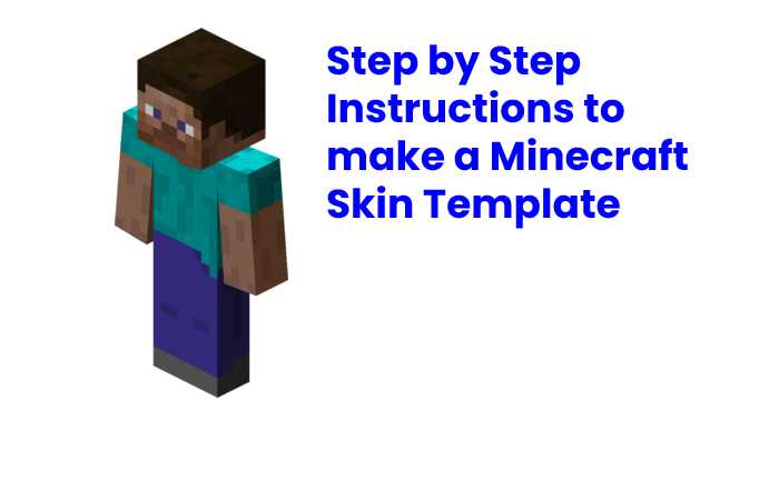 Step by Step Instructions to make a Minecraft Skin Template