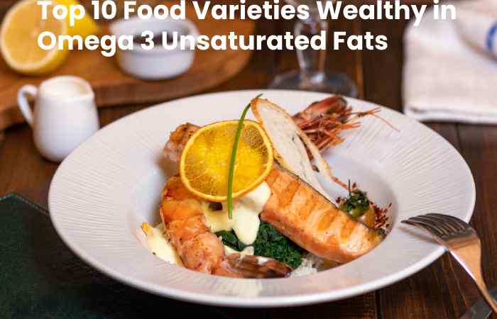 Top 10 Food Varieties Wealthy in Omega 3 Unsaturated Fats