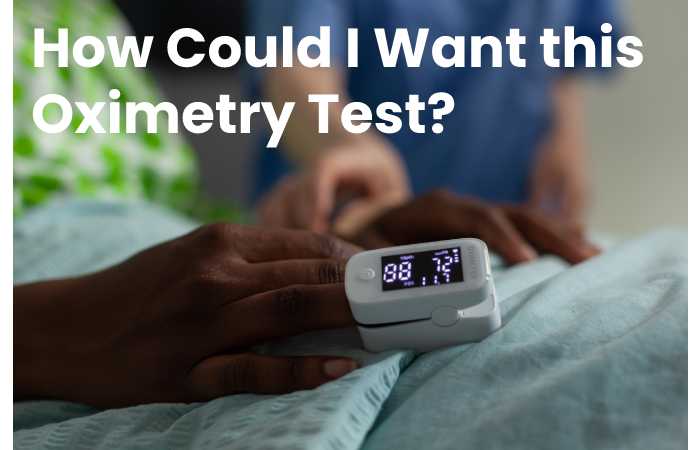 How Could I Want this Oximetry Test?