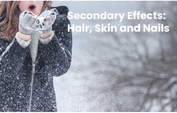 Secondary Effects: Hair, Skin and Nails