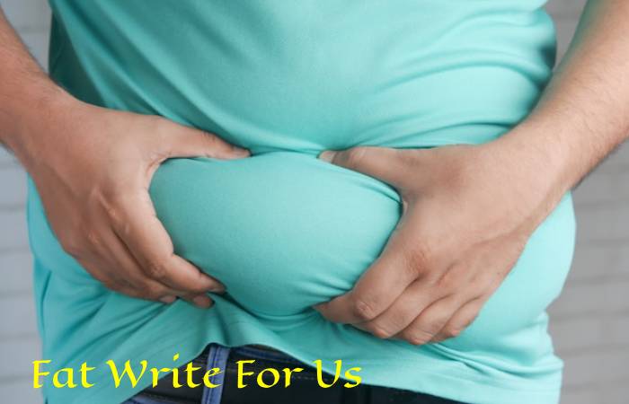 Fat Write For Us 