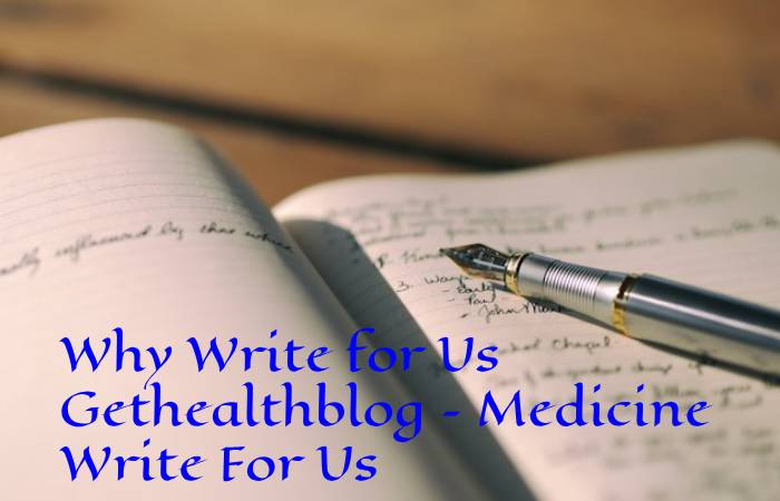 Why Write for Us Gethealthblog – Medicine Write For Us