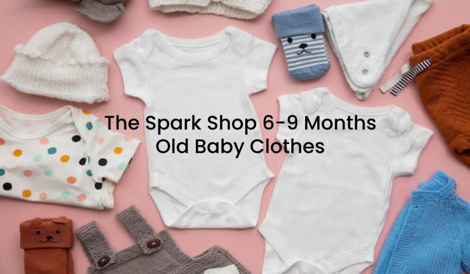The Spark Shop 6-9 Months Old Baby Clothes